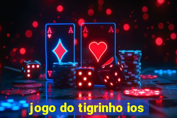 jogo do tigrinho ios